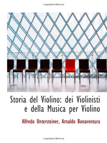 Stock image for Storia del Violino: dei Violinisti e della Musica per Violino for sale by Revaluation Books