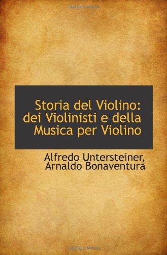 Stock image for Storia del Violino: dei Violinisti e della Musica per Violino for sale by Revaluation Books