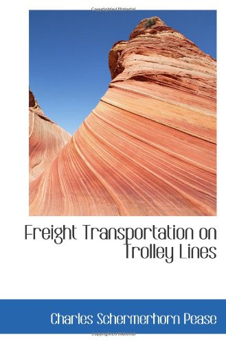 9781103079971: Freight Transportation on Trolley Lines