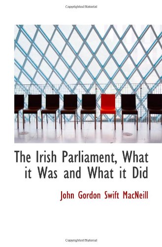 Stock image for The Irish Parliament, What it Was and What it Did for sale by Revaluation Books