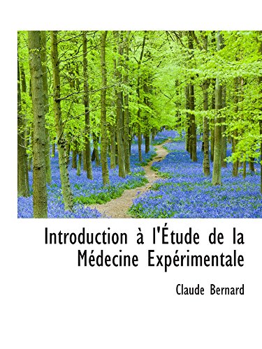 Introduction Ã: l'Ã‰tude de la MÃ©decine ExpÃ©rimentale (9781103082858) by Bernard, Claude