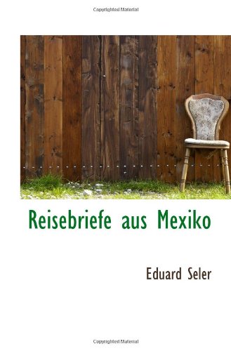 Reisebriefe aus Mexiko (9781103083107) by Seler, Eduard