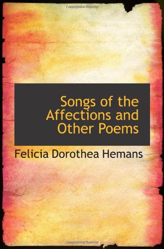 Beispielbild fr Songs of the Affections and Other Poems zum Verkauf von Revaluation Books