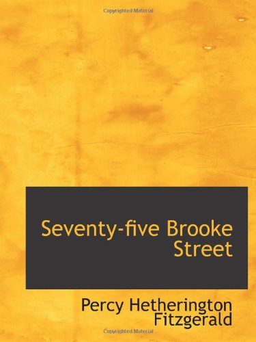 Seventy-five Brooke Street (9781103084906) by Fitzgerald, Percy Hetherington