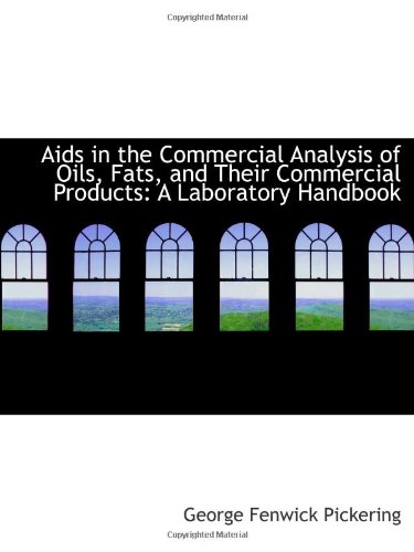 Stock image for Aids in the Commercial Analysis of Oils, Fats, and Their Commercial Products: A Laboratory Handbook for sale by Revaluation Books