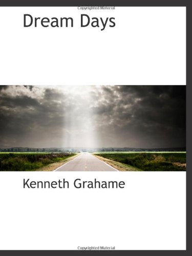 Dream Days (9781103088553) by Grahame, Kenneth