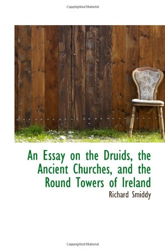 Imagen de archivo de An Essay on the Druids, the Ancient Churches, and the Round Towers of Ireland a la venta por Revaluation Books