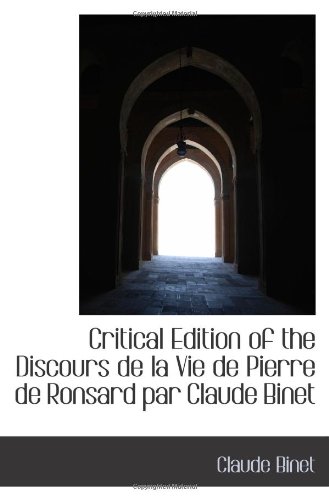 Stock image for Critical Edition of the Discours de la Vie de Pierre de Ronsard par Claude Binet for sale by Revaluation Books