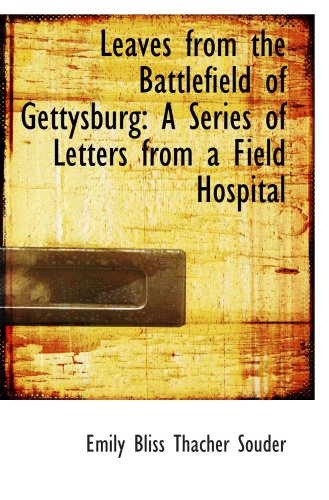 9781103089949: Leaves from the Battlefield of Gettysburg: A Series of Letters from a Field Hospital