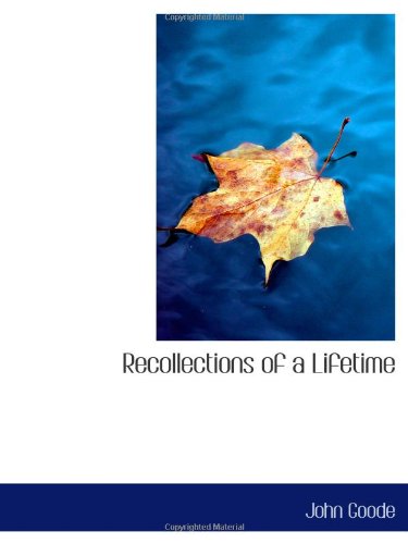 Recollections of a Lifetime (9781103091621) by Goode, John