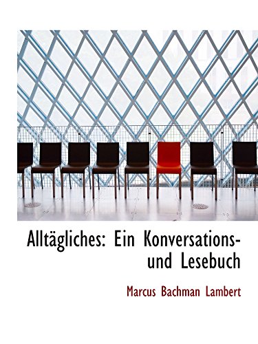 AlltÃ¤gliches: Ein Konversations- und Lesebuch (9781103091669) by Lambert, Marcus Bachman