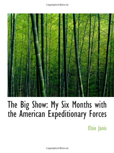 Beispielbild fr The Big Show: My Six Months with the American Expeditionary Forces zum Verkauf von Revaluation Books