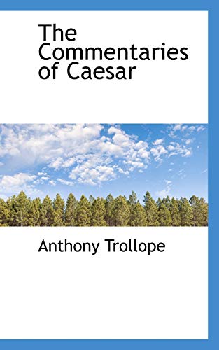 The Commentaries of Caesar (9781103093472) by Trollope, Anthony