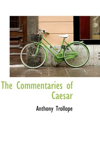 The Commentaries of Caesar (9781103093496) by Trollope, Anthony