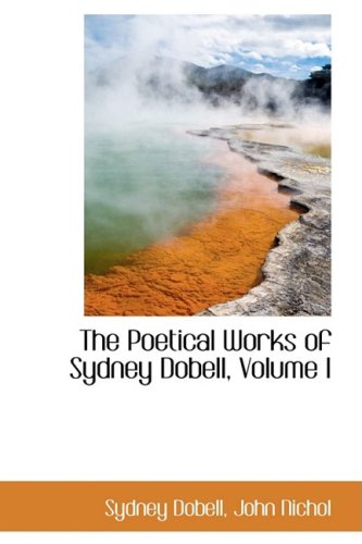 The Poetical Works of Sydney Dobell (9781103096251) by Dobell, Sydney