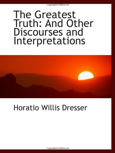 9781103102341: The Greatest Truth: And Other Discourses and Interpretations