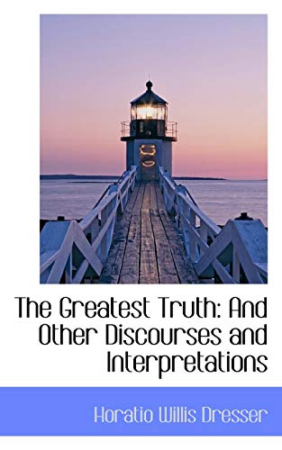 Stock image for The Greatest Truth: And Other Discourses and Interpretations for sale by Lucky's Textbooks