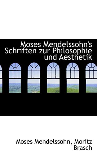 Beispielbild fr Moses Mendelssohn's Schriften Zur Philosophie Und Aesthetik zum Verkauf von medimops