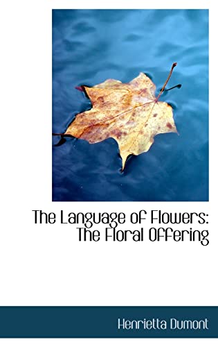 9781103107216: The Language of Flowers: The Floral Offering (Bibliolife Reproduction)