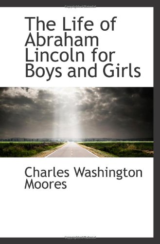 Imagen de archivo de The Life of Abraham Lincoln for Boys and Girls a la venta por Revaluation Books