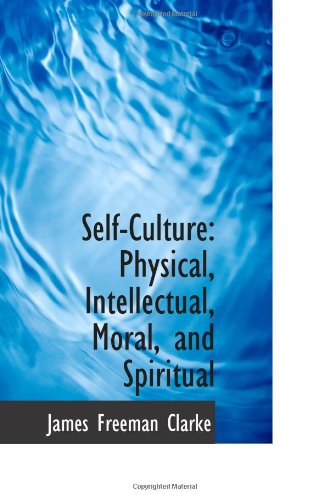 Beispielbild fr Self-Culture: Physical, Intellectual, Moral, and Spiritual zum Verkauf von Smith Family Bookstore Downtown