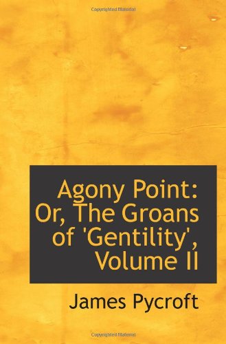 9781103112647: Agony Point: Or, The Groans of 'Gentility', Volume II