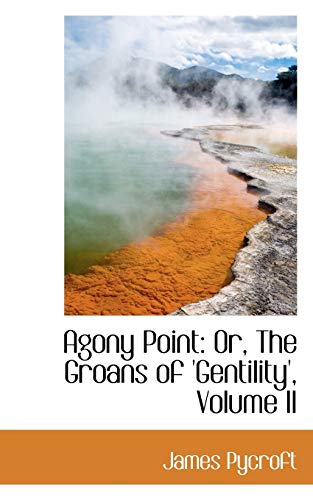 9781103112678: Agony Point: Or, The Groans of 'Gentility', Volume II: 2