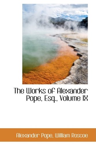 The Works of Alexander Pope, Esq. (9781103115655) by Pope, Alexander