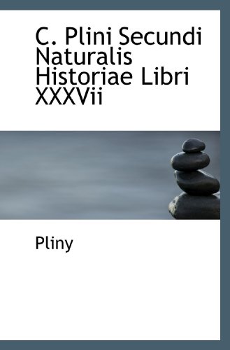 9781103120666: C. Plini Secundi Naturalis Historiae Libri XXXVii