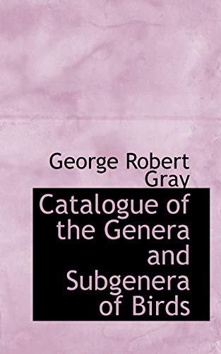 9781103122486: Catalogue of the Genera and Subgenera of Birds