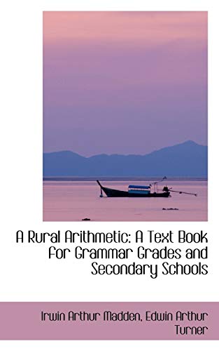 9781103124367: A Rural Arithmetic: A Text Book for Grammar Grades and Secondary Schools