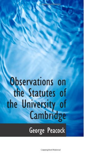 Observations on the Statutes of the University of Cambridge (9781103125340) by Peacock, George
