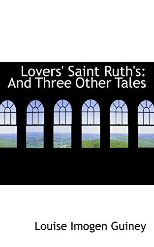 9781103125708: Lovers' Saint Ruth's: And Three Other Tales