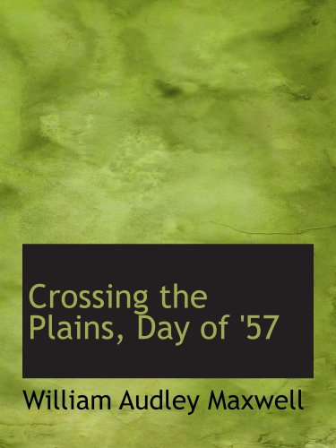 Stock image for Crossing the Plains, Day of '57 for sale by Revaluation Books