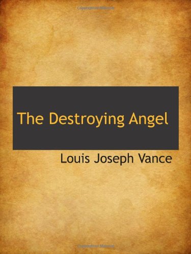 The Destroying Angel (9781103128778) by Vance, Louis Joseph