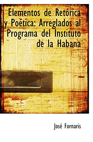 Stock image for Elementos de Retrica y Potica: Arreglados al Programa del Instituto de la Habana for sale by Revaluation Books