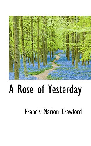 A Rose of Yesterday (9781103134946) by Crawford, F. Marion