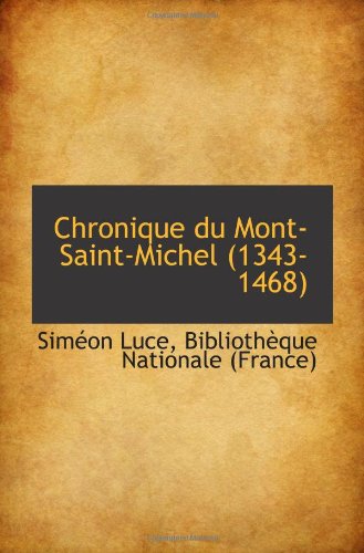 Chronique du Mont-Saint-Michel (1343-1468) (9781103134960) by Luce, SimÃ©on