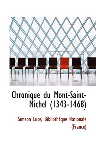 Chronique Du Mont-saint-michel 1343-1468 (French Edition) (9781103135004) by Luce, Simeon
