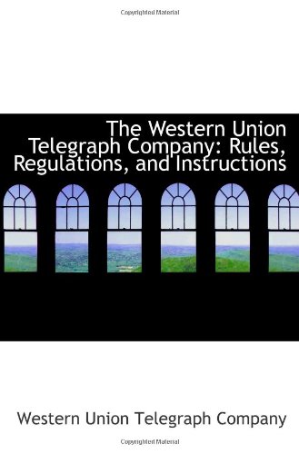 9781103135608: The Western Union Telegraph Company: Rules, Regulations, and Instructions