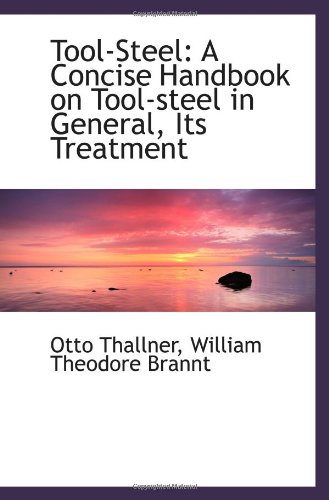 9781103138739: Tool-Steel: A Concise Handbook on Tool-steel in General, Its Treatment