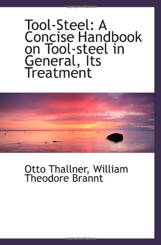 Immagine stock per Tool-Steel: A Concise Handbook on Tool-steel in General, Its Treatment