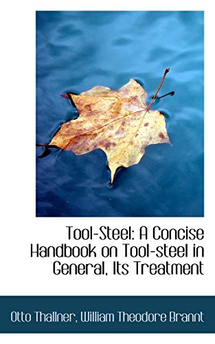 9781103138753: Tool-steel: A Concise Handbook on Tool-steel in General, Its Treatment