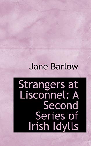 Immagine stock per Strangers at Lisconnel: A Second Series of Irish Idylls