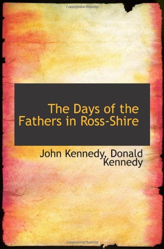 The Days of the Fathers in Ross-Shire (9781103139071) by Kennedy, John