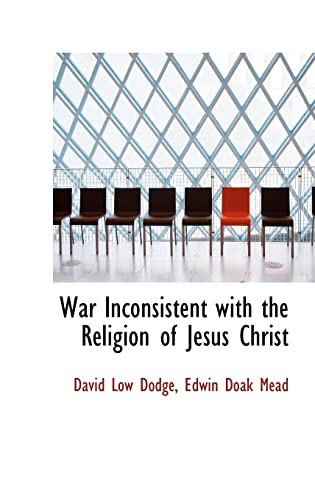 Beispielbild fr War Inconsistent with the Religion of Jesus Christ zum Verkauf von THE SAINT BOOKSTORE