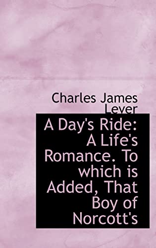 A Day's Ride: A Life's Romance. To which is Added, That Boy of Norcott's (9781103143771) by Lever, Charles James