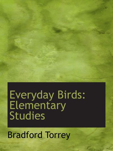 Everyday Birds: Elementary Studies (9781103144020) by Torrey, Bradford