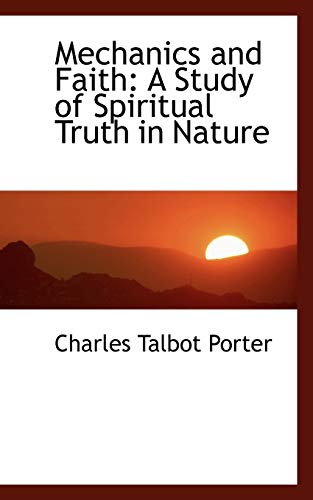 Imagen de archivo de Mechanics and Faith: A Study of Spiritual Truth in Nature a la venta por Book Dispensary