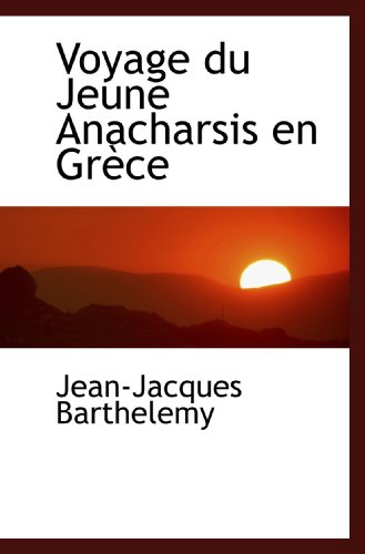 Voyage du Jeune Anacharsis en Grèce - Barthelemy, Jean-Jacques